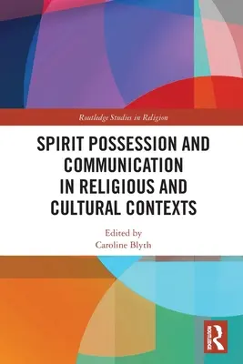 Possessione spirituale e comunicazione in contesti religiosi e culturali - Spirit Possession and Communication in Religious and Cultural Contexts