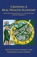 Creare un'economia della ricchezza reale: Dalla ricchezza fantasma a un futuro più saggio per tutta l'umanità - Creating a Real Wealth Economy: From Phantom Wealth to a Wiser Future for All Humanity