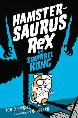 Hamstersaurus Rex vs. Scoiattolo Kong - Hamstersaurus Rex vs. Squirrel Kong