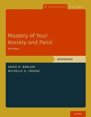Padronanza dell'ansia e del panico: libro di lavoro - Mastery of Your Anxiety and Panic: Workbook