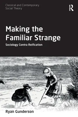 Rendere strano il familiare: Sociologia contro la reificazione - Making the Familiar Strange: Sociology Contra Reification