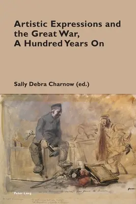 Espressioni artistiche e Grande Guerra, cento anni dopo - Artistic Expressions and the Great War, A Hundred Years On