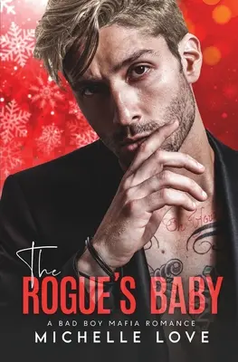 Il bambino della canaglia: Un romanzo di mafia per ragazzi cattivi - The Rogue's Baby: A Bad Boy Mafia Romance