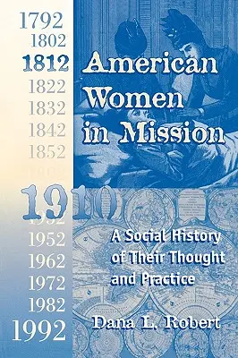 Donne americane in missione: L'era della missione moderna 1792-1992 - American Women in Mission: The Modern Mission Era 1792-1992
