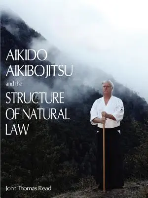L'Aikido, l'Aikibojitsu e la struttura della legge naturale - Aikido, Aikibojitsu, and the Structure of Natural Law