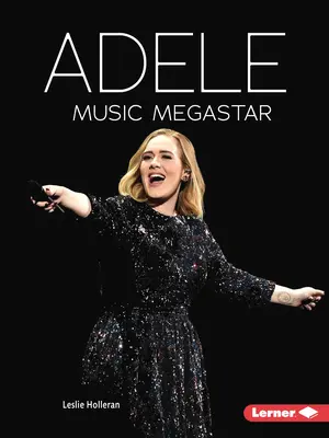 Adele: megastar della musica - Adele: Music Megastar