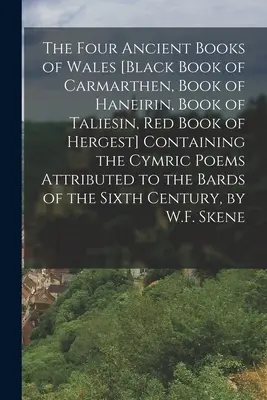 I quattro libri antichi del Galles [Libro nero di Carmarthen, Libro di Haneirin, Libro di Taliesin, Libro rosso di Hergest]. Contenente le poesie in lingua cimbrica attribuite - The Four Ancient Books of Wales [Black Book of Carmarthen, Book of Haneirin, Book of Taliesin, Red Book of Hergest] Containing the Cymric Poems Attrib
