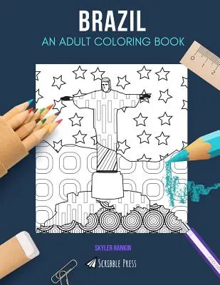 Brasile: UN LIBRO DA COLORARE PER ADULTI: Un libro da colorare sul Brasile per adulti - Brazil: AN ADULT COLORING BOOK: A Brazil Coloring Book For Adults