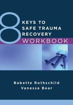 8 chiavi per un recupero sicuro dal trauma - 8 Keys to Safe Trauma Recovery Workbook