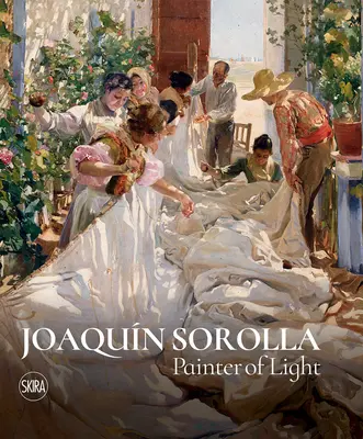 Joaquin Sorolla: Pittore della luce - Joaquin Sorolla: Painter of Light