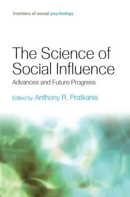La scienza dell'influenza sociale: Progressi e futuro - The Science of Social Influence: Advances and Future Progress