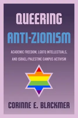 L'antisionismo queer: Libertà accademica, intellettuali LGBTQ e attivismo universitario in Israele/Palestina - Queering Anti-Zionism: Academic Freedom, LGBTQ Intellectuals, and Israel/Palestine Campus Activism