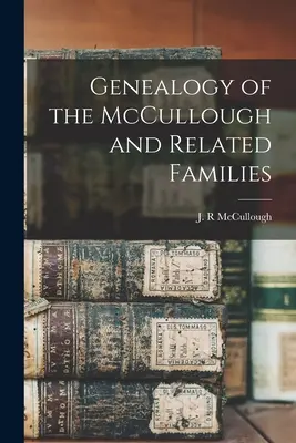 Genealogia delle famiglie McCullough e affini - Genealogy of the McCullough and Related Families