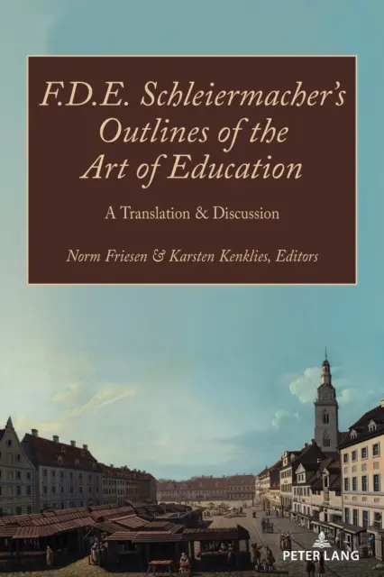Schemi dell'arte dell'educazione di F.D.E. Schleiermacher; traduzione e discussione - F.D.E. Schleiermacher's Outlines of the Art of Education; A Translation & Discussion
