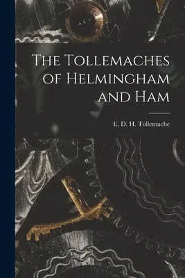 I Tollemachi di Helmingham e Ham (Tollemachi E. D. H. (Edward D. H. ).) - The Tollemaches of Helmingham and Ham (Tollemache E. D. H. (Edward D. H. ).)