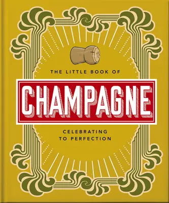 Il piccolo libro dello champagne: Una guida alle bollicine più famose del mondo! - The Little Book of Champagne: A Bubbly Guide to the World's Most Famous Fizz!