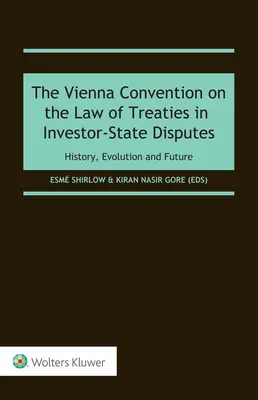 La Convenzione di Vienna sul diritto dei trattati nelle controversie tra investitori e Stati: Storia, evoluzione e futuro - The Vienna Convention on the Law of Treaties in Investor-State Disputes: History, Evolution and Future
