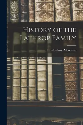 Storia della famiglia Lathrop - History of the Lathrop Family