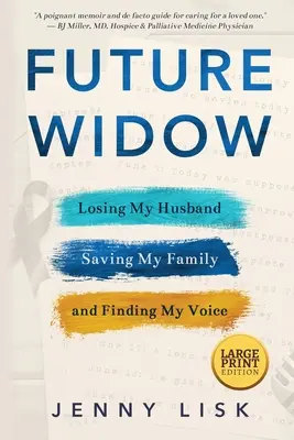 Vedova futura: Perdere mio marito, salvare la mia famiglia e trovare la mia voce - Future Widow: Losing My Husband, Saving My Family, and Finding My Voice