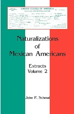 Naturalizzazioni dei messicani americani: Estratti, volume 2 - Naturalizations of Mexican Americans: Extracts, Volume 2