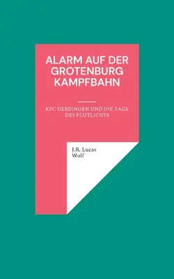 Alarm di Grotenburg Kampfbahn: KFC Uerdingen dan hari-hari yang berangin - Alarm auf der Grotenburg Kampfbahn: KFC Uerdingen und die Tage des Flutlichts