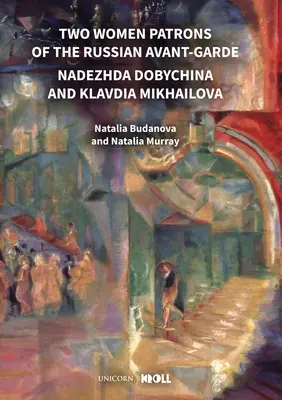 Due donne mecenati dell'avanguardia russa: Nadezhda Dobychina e Klavdia Mikhailova - Two Women Patrons of the Russian Avant-Garde: Nadezhda Dobychina and Klavdia Mikhailova