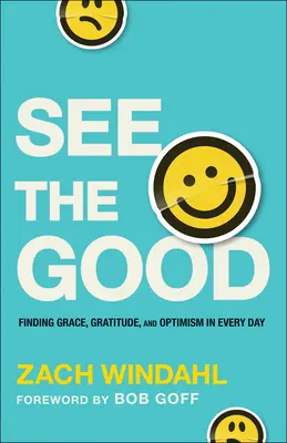Vedere il bene: Trovare grazia, gratitudine e ottimismo in ogni giorno - See the Good: Finding Grace, Gratitude, and Optimism in Every Day