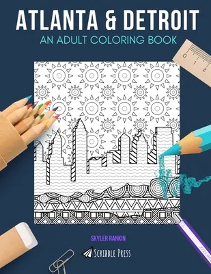 Atlanta e Detroit: UN LIBRO DA COLORARE PER ADULTI: Atlanta e Detroit - 2 libri da colorare in 1 - Atlanta & Detroit: AN ADULT COLORING BOOK: Atlanta & Detroit - 2 Coloring Books In 1