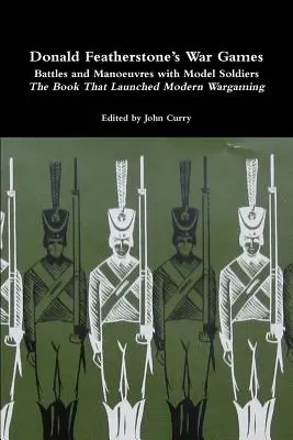War Games Battles and Manoeuvres with Model Soldiers di Donald Featherstone, il libro che ha lanciato il wargaming moderno - Donald Featherstone's War Games Battles and Manoeuvres with Model Soldiers the Book That Launched Modern Wargaming