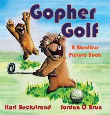 Gopher Golf: Un libro illustrato senza parole - Gopher Golf: A Wordless Picture Book
