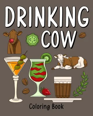 Mucca che beve: Libro da colorare per adulti, libro da colorare con molte ricette di caffè e bevande - Drinking Cow: Coloring Book for Adults, Coloring Book with Many Coffee and Drinks Recipes