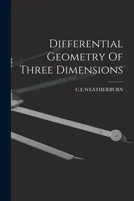 Geometria differenziale delle tre dimensioni - Differential Geometry Of Three Dimensions