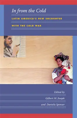 In from the cold: Il nuovo incontro dell'America Latina con la Guerra Fredda - In from the Cold: Latin America's New Encounter with the Cold War