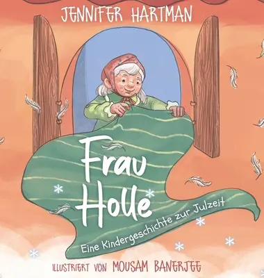 Frau Holle: Una storia d'infanzia sulla giovinezza - Frau Holle: Eine Kindergeschichte zur Julzeit