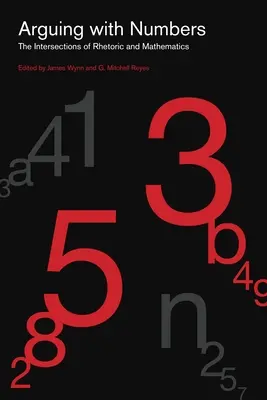 Discutere con i numeri: Le intersezioni tra retorica e matematica - Arguing with Numbers: The Intersections of Rhetoric and Mathematics