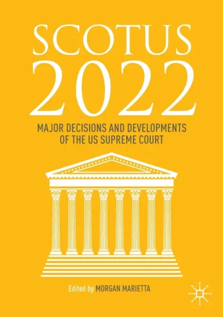 Scotus 2022: Principali decisioni e sviluppi della Corte Suprema degli Stati Uniti d'America - Scotus 2022: Major Decisions and Developments of the Us Supreme Court