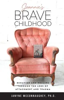 L'infanzia coraggiosa di Jeannie: Comportamento e guarigione attraverso la lente dell'attaccamento e del trauma - Jeannie's Brave Childhood: Behavior and Healing through the Lens of Attachment and Trauma