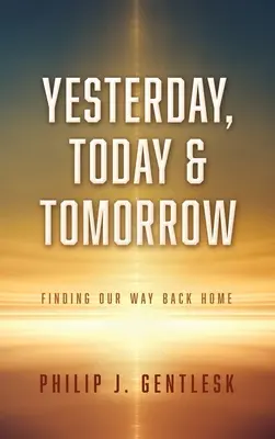 Ieri, oggi e domani: Ritrovare la strada di casa - Yesterday, Today & Tomorrow: Finding Our Way Back Home