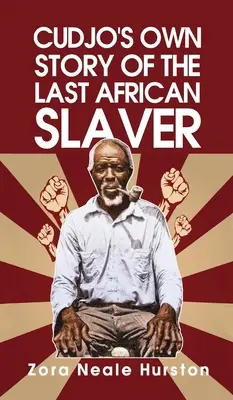 La storia dell'ultima schiavitù africana raccontata da Cudjo con copertina rigida - Cudjo's Own Story Of The Last African Slavery Hardcover
