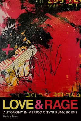 Amore e rabbia: l'autonomia nella scena punk di Città del Messico - Love and Rage: Autonomy in Mexico City's Punk Scene