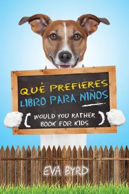 Qu prefieres libro para nios - Preferiresti un libro per bambini: Il libro delle elezioni difficili, delle situazioni difficili e delle domande divertenti per tutti i bambini. - Qu prefieres libro para nios - Would you rather book for kids: El libro de elecciones desafiantes, situaciones tontas y preguntas divertidas que tod