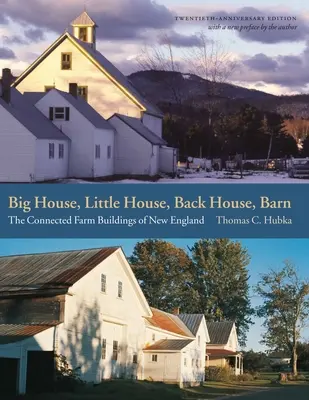 Casa grande, casa piccola, casa sul retro, fienile: Gli edifici agricoli connessi del New England - Big House, Little House, Back House, Barn: The Connected Farm Buildings of New England