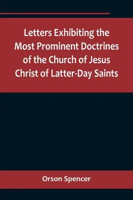 Lettere che espongono le dottrine più importanti della Chiesa di Gesù Cristo dei Santi degli Ultimi Giorni - Letters Exhibiting the Most Prominent Doctrines of the Church of Jesus Christ of Latter-Day Saints