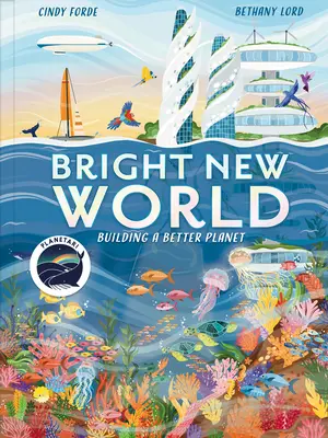 Un nuovo mondo luminoso: come creare un pianeta felice - Bright New World: How to Make a Happy Planet