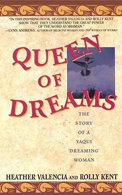 La regina dei sogni: La storia di una donna sognatrice Yaqui - Queen of Dreams: The Story of a Yaqui Dreaming Woman