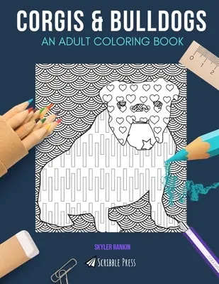 Corgis e Bulldog: UN LIBRO DA COLORARE PER ADULTI: Corgis e Bulldogs - 2 libri da colorare in 1 - Corgis & Bulldogs: AN ADULT COLORING BOOK: Corgis & Bulldogs - 2 Coloring Books In 1