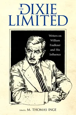 Il Dixie Limited: Scrittori su William Faulkner e la sua influenza - The Dixie Limited: Writers on William Faulkner and His Influence