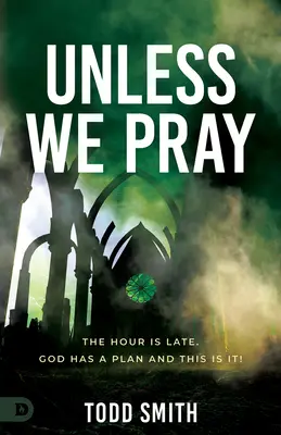 Se non preghiamo: L'ora è tarda. Dio ha un piano ed è questo! - Unless We Pray: The Hour is Late. God has a Plan and This is It!