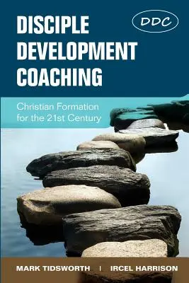 Coaching per lo sviluppo del discepolo: formazione cristiana per il XXI secolo - Disciple Development Coaching: Christian Formation for the 21st Century