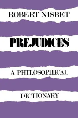 Pregiudizi: Un dizionario filosofico Un dizionario filosofico - Prejudices: A Philosophical Dictionary a Philosophical Dictionary